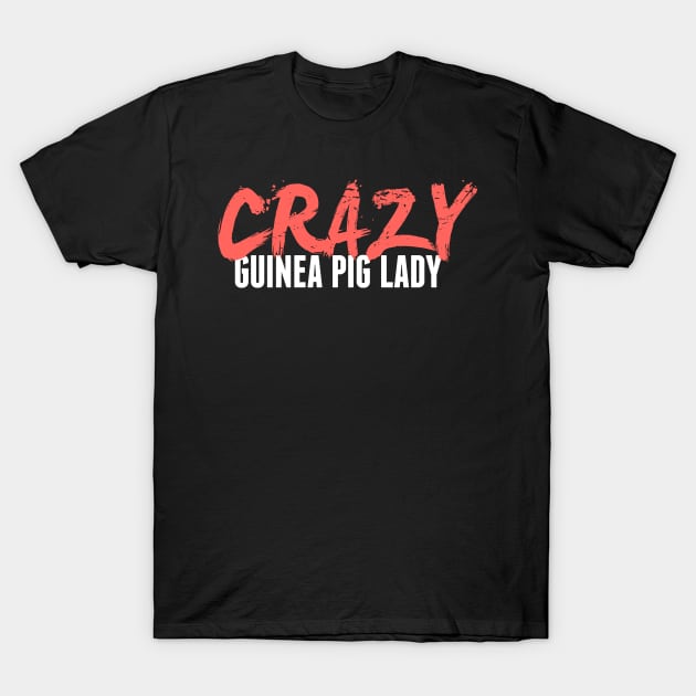 Crazy Guinea Pig Lady | Funny Gift T-Shirt by MeatMan